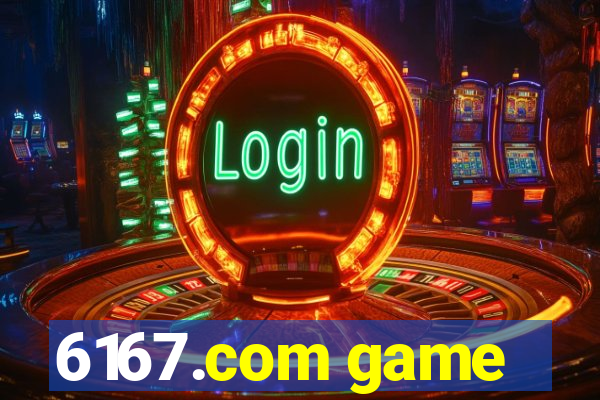 6167.com game